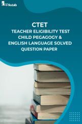 CTET Teacher Eligibility Test Child Pegagogy & English Language Solved Question Paper CTET Teacher Eligibility Test Child Pegagogy & English Language Solved Question Paper
